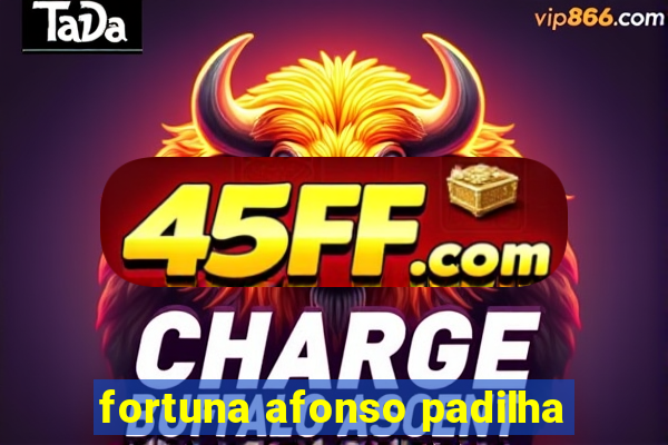 fortuna afonso padilha
